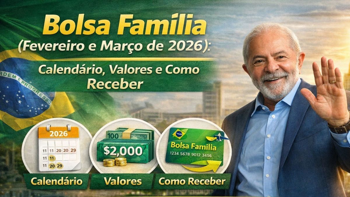 Bolsa Família (Fevereiro e Março de 2026): Calendário, Valores e Como Receber
