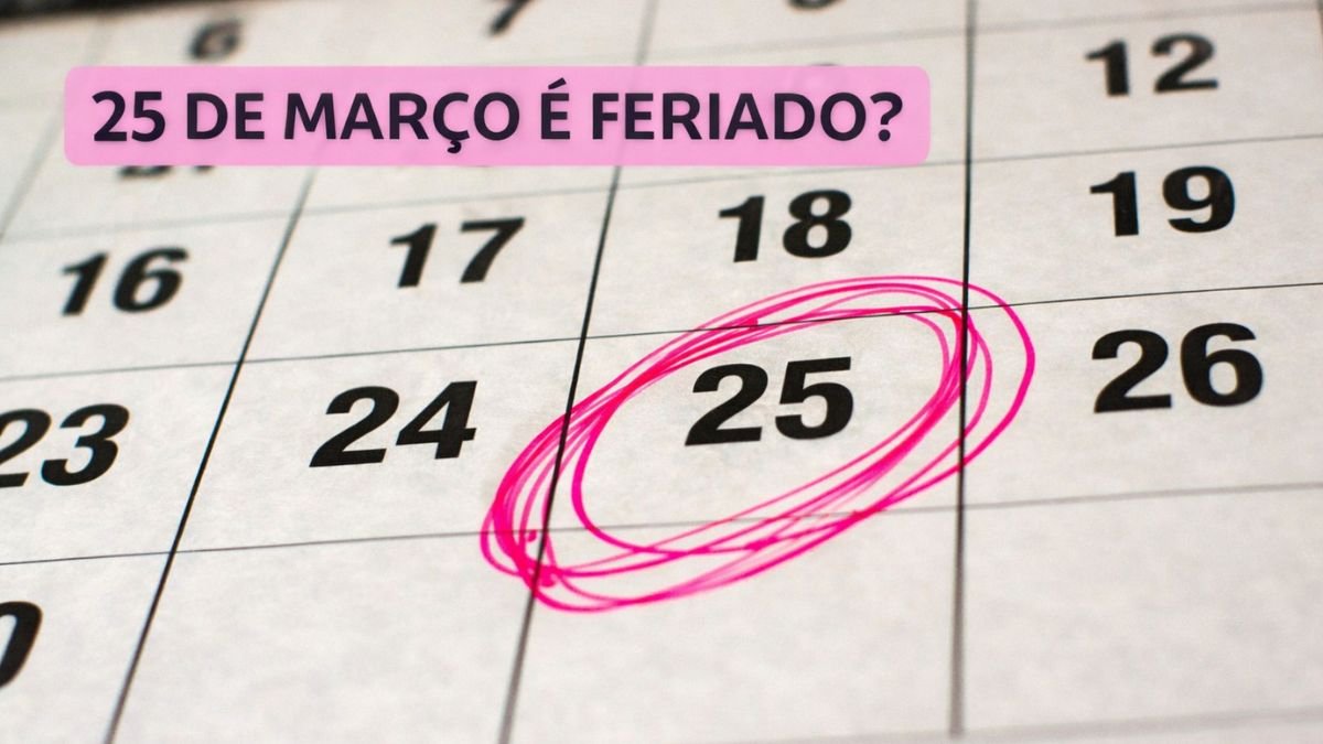 Dia 25 de Março de 2026 é Feriado? Entenda a Data no Brasil