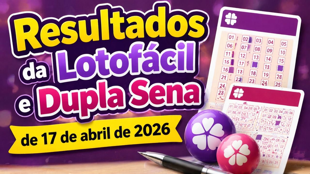 Resultados da Lotofácil e Dupla Sena de 17 de abril de 2026: Confira os números sorteados